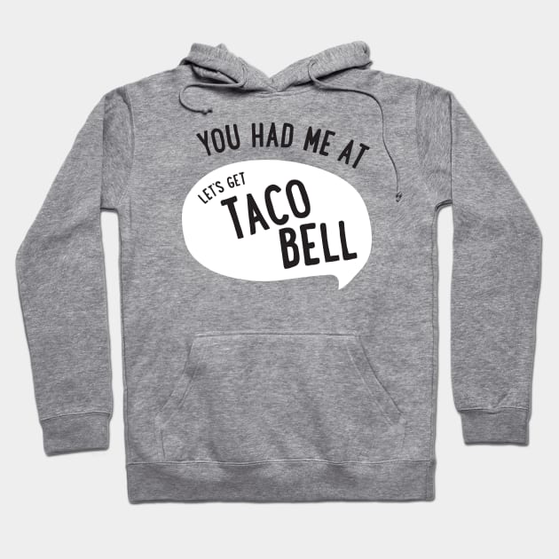 "Let's Get Taco Bell" Hoodie by LesliePress